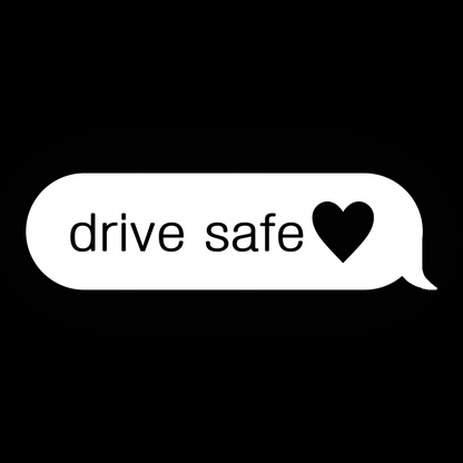 drive safe <3 Vinyl Decal